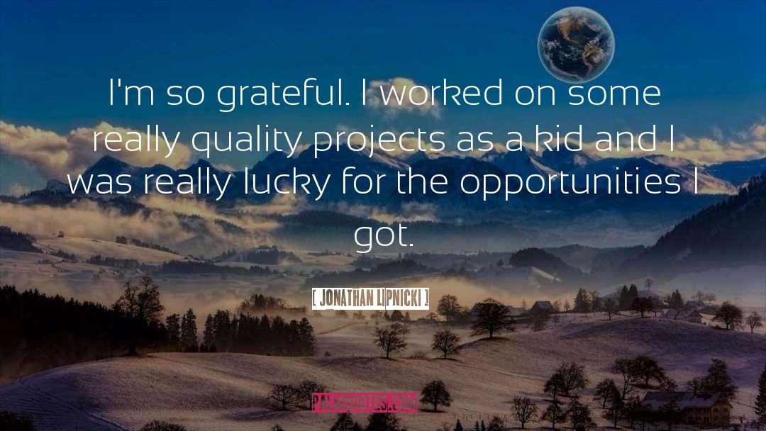 So Grateful quotes by Jonathan Lipnicki