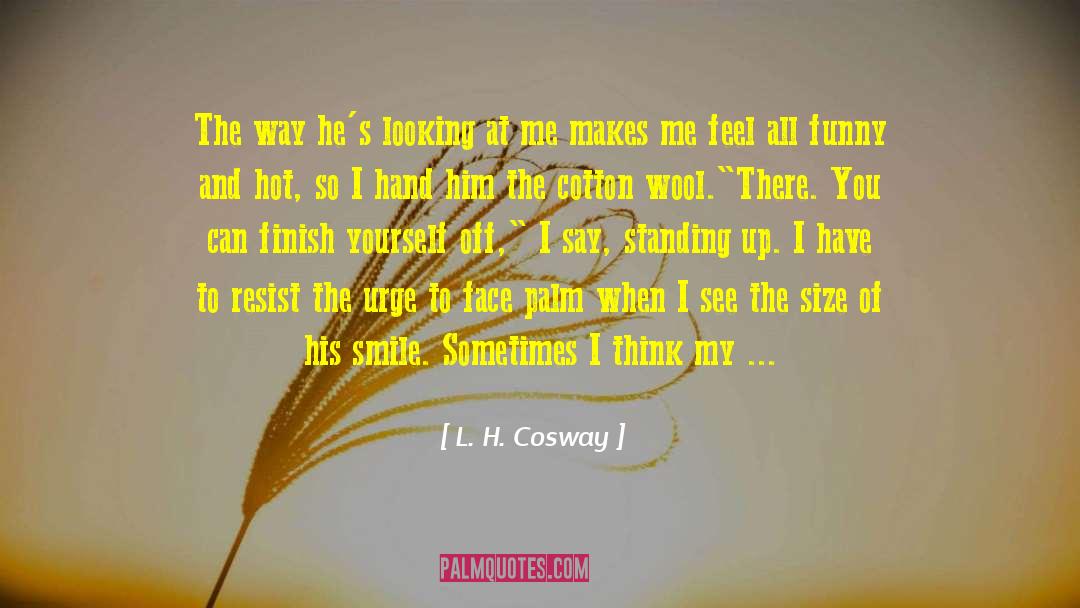 So Hot Today quotes by L. H. Cosway