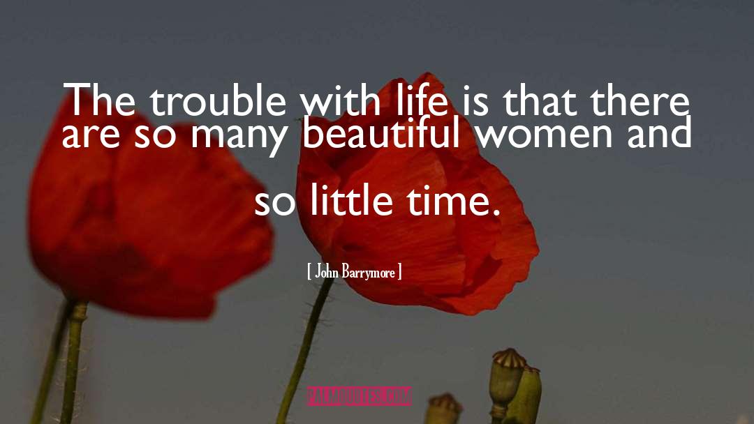 So Little Time quotes by John Barrymore