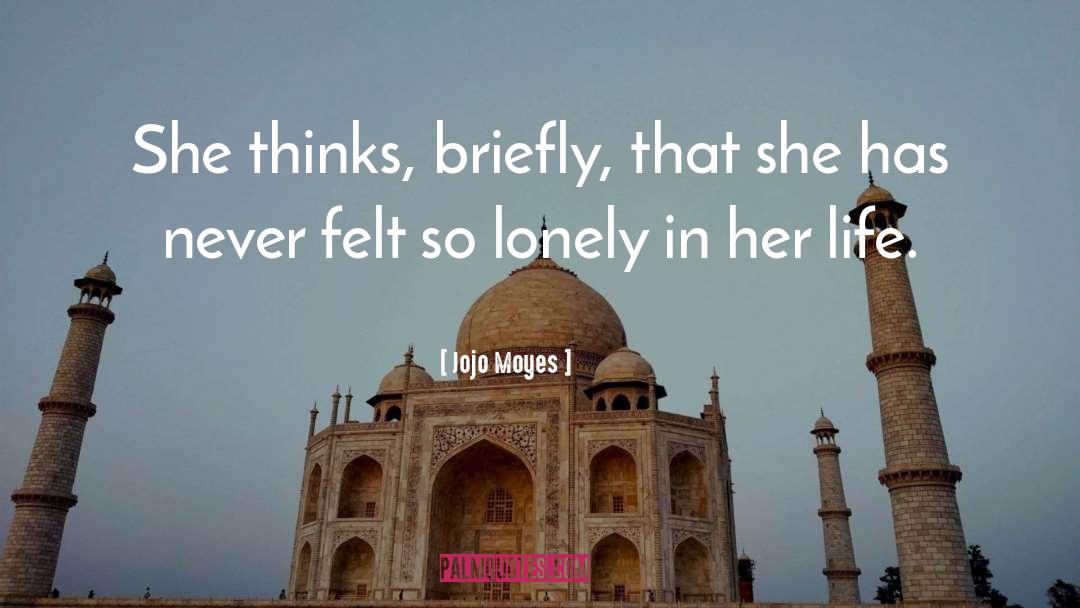 So Lonely quotes by Jojo Moyes