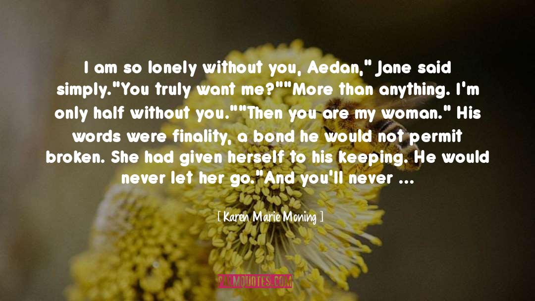 So Lonely quotes by Karen Marie Moning