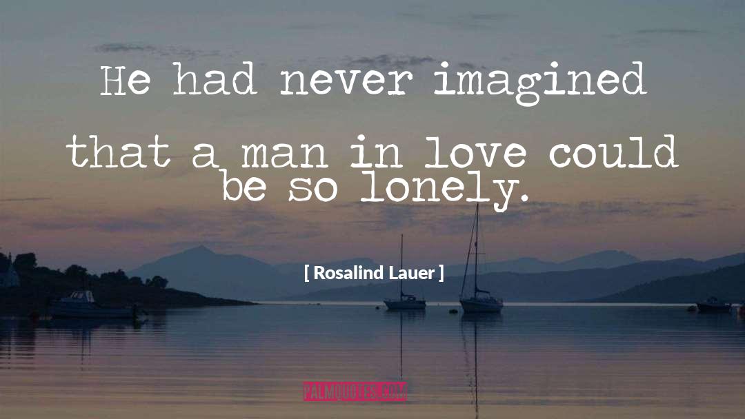 So Lonely quotes by Rosalind Lauer