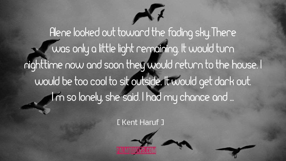 So Lonely quotes by Kent Haruf