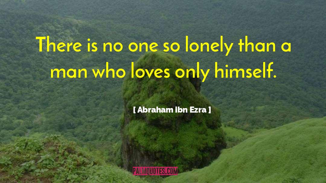 So Lonely quotes by Abraham Ibn Ezra