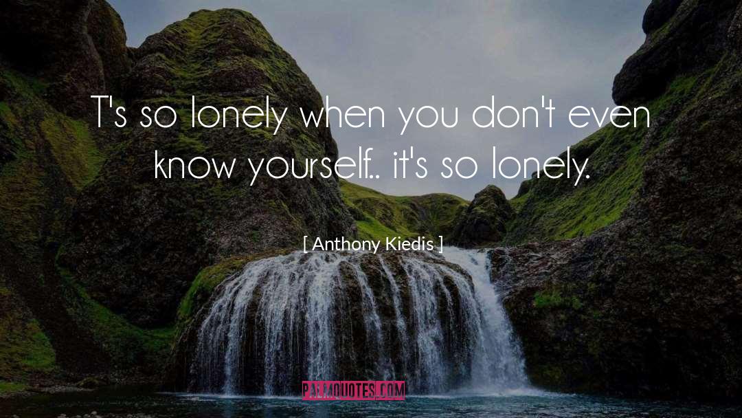 So Lonely quotes by Anthony Kiedis