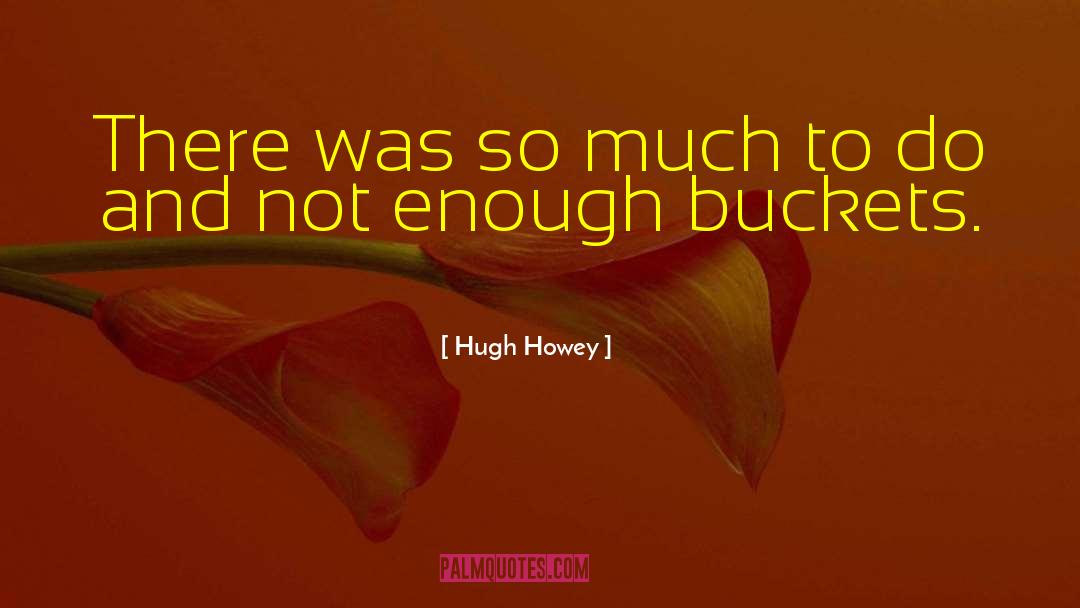 So Much To Do quotes by Hugh Howey
