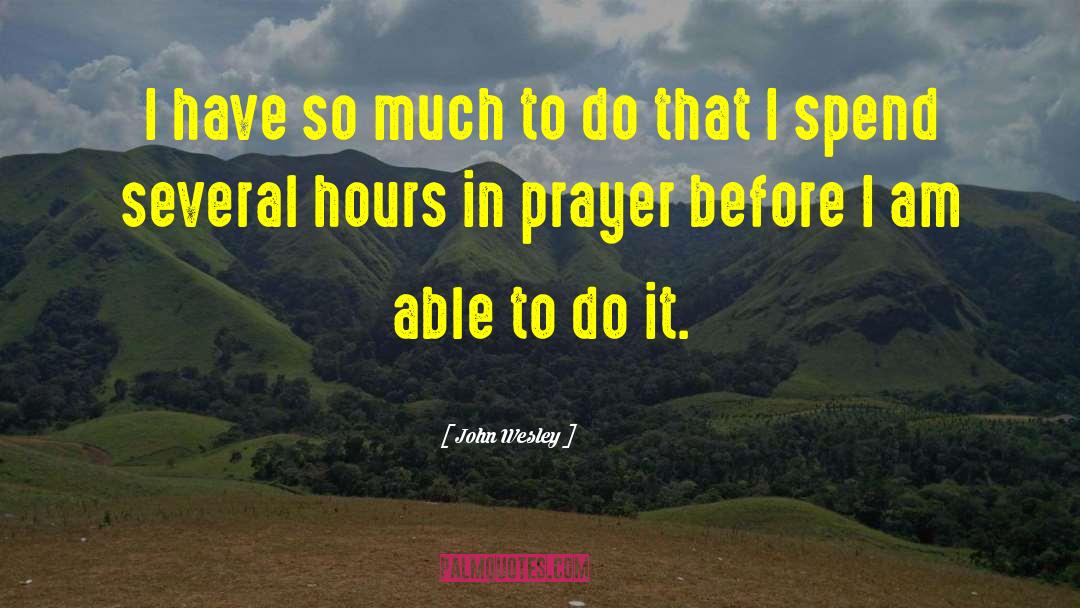 So Much To Do quotes by John Wesley