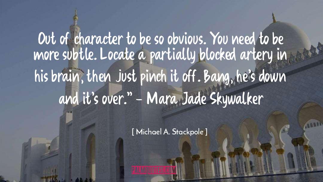 So Obvious quotes by Michael A. Stackpole
