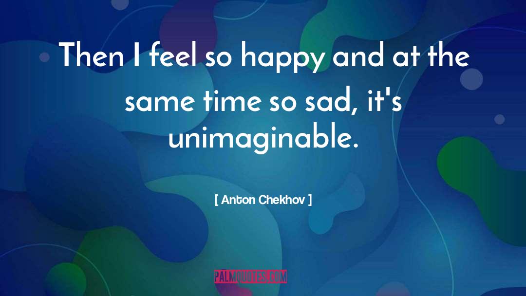 So Sad quotes by Anton Chekhov