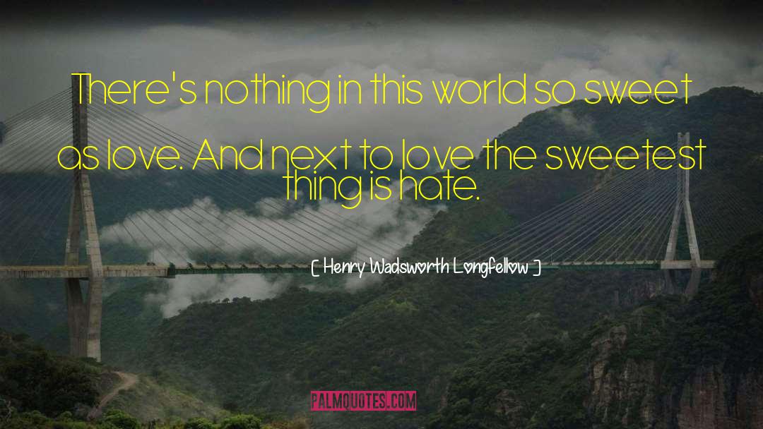 So Sweet quotes by Henry Wadsworth Longfellow