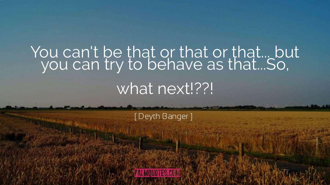 So What Next quotes by Deyth Banger