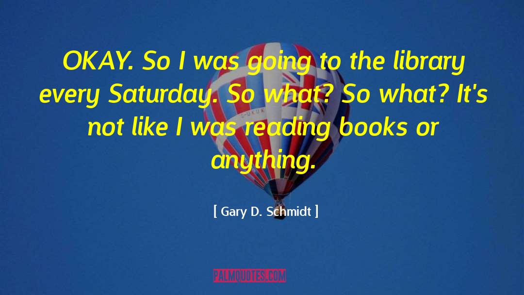 So What Next quotes by Gary D. Schmidt