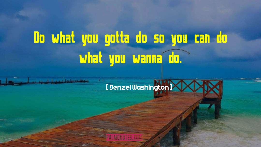 So You Wanna Play Games quotes by Denzel Washington