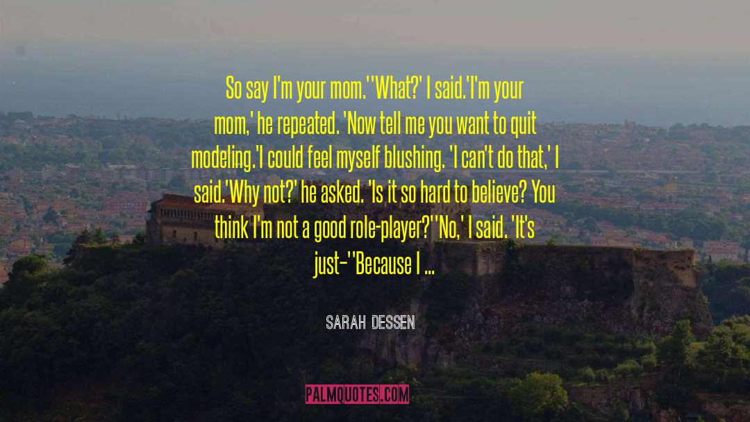 So You Want To Be A Writer quotes by Sarah Dessen