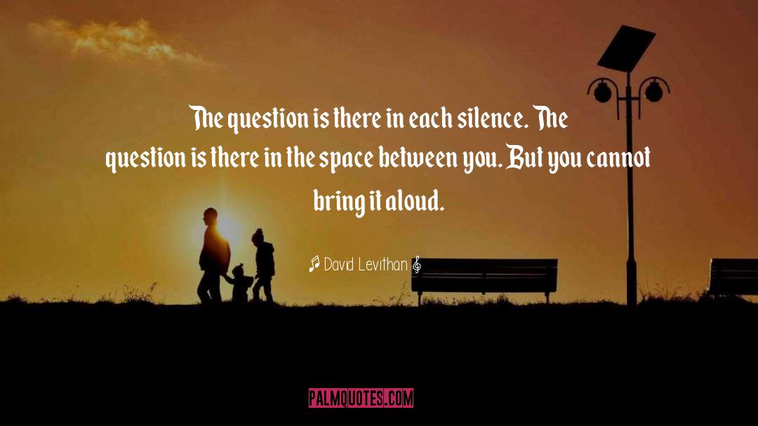 Soaked In Silence quotes by David Levithan