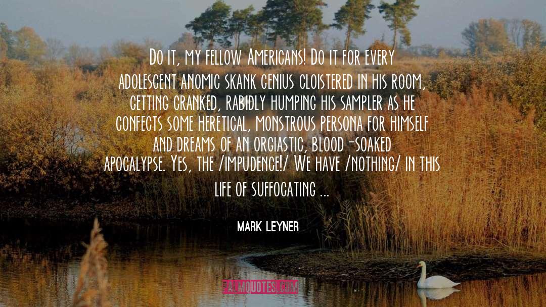 Soaked quotes by Mark Leyner