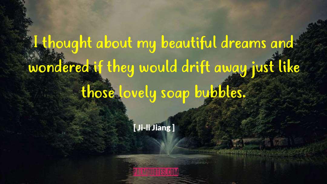 Soap Bubbles quotes by Ji-li Jiang