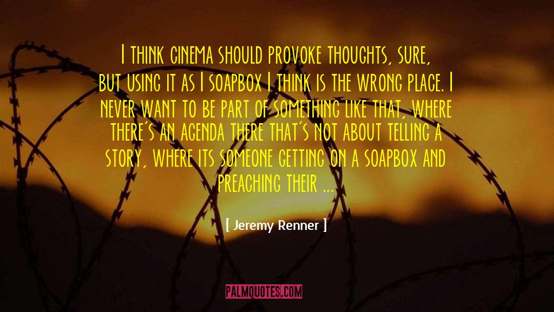 Soapbox Momster quotes by Jeremy Renner
