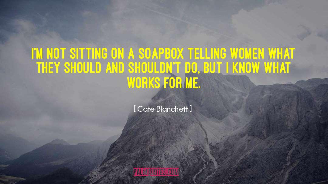 Soapbox quotes by Cate Blanchett