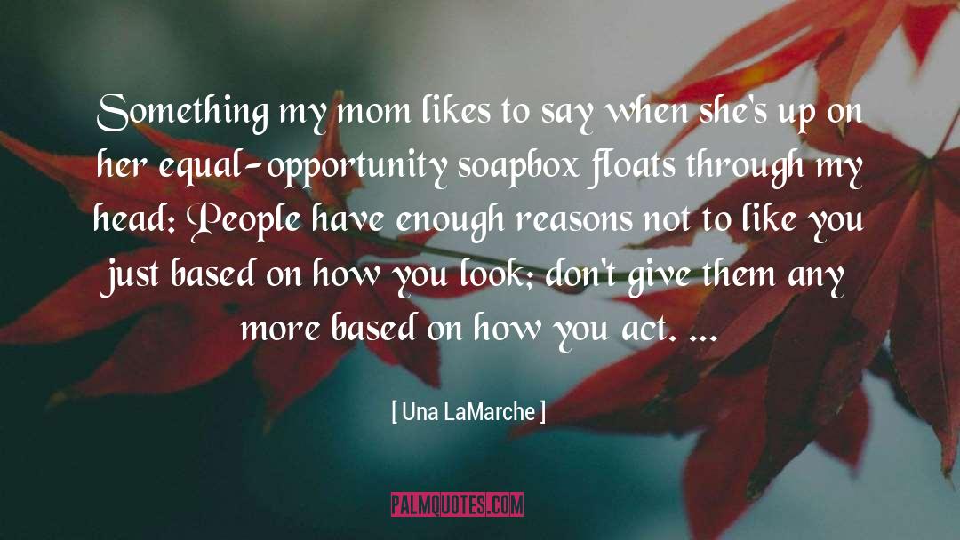 Soapbox quotes by Una LaMarche