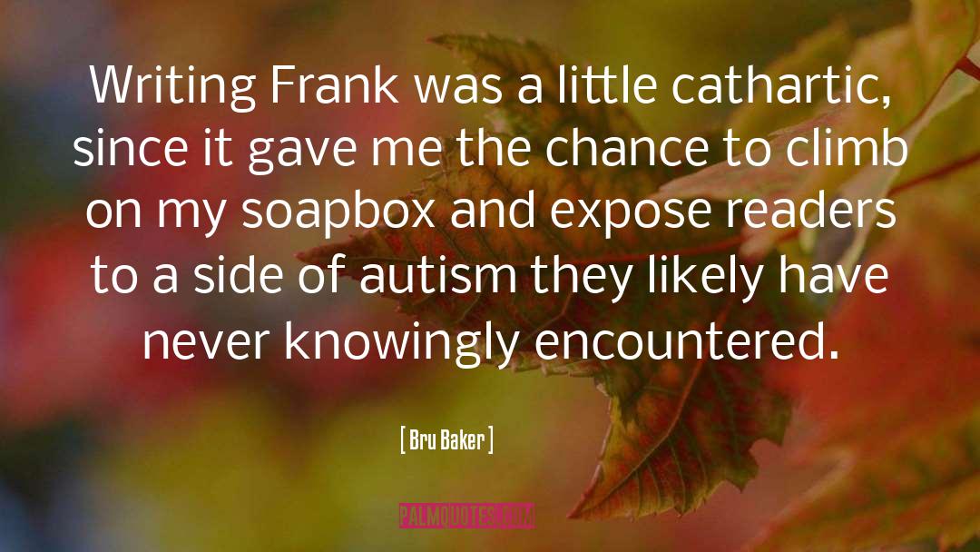 Soapbox quotes by Bru Baker