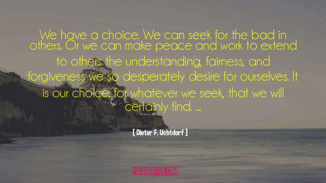 Soaper Choice quotes by Dieter F. Uchtdorf