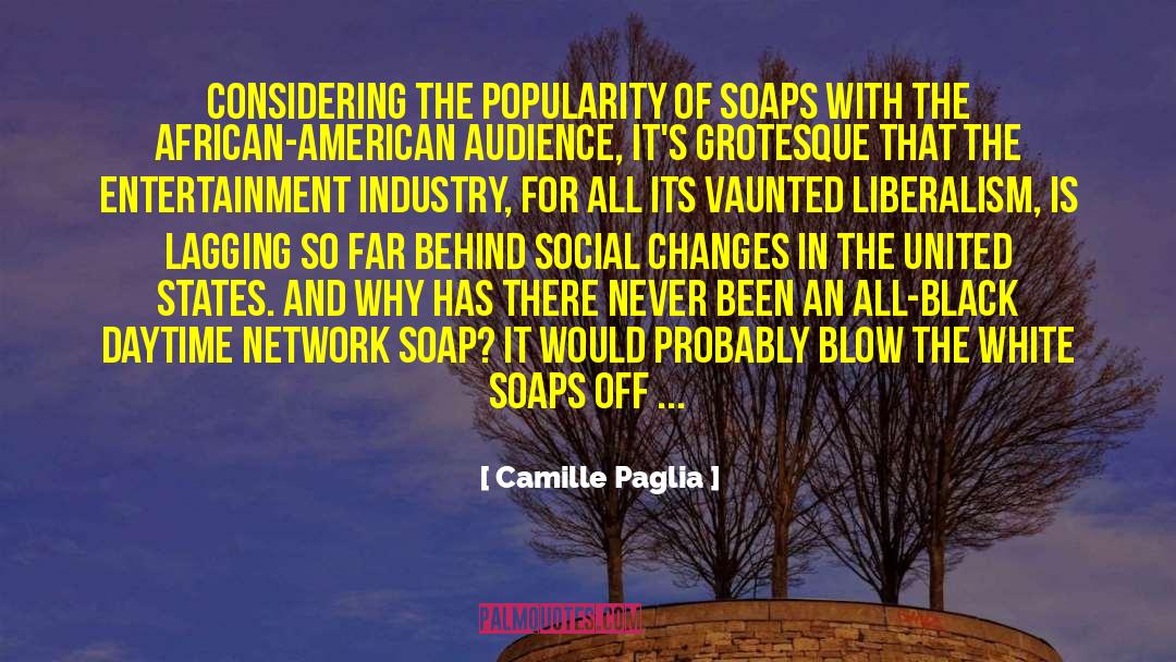 Soaps quotes by Camille Paglia