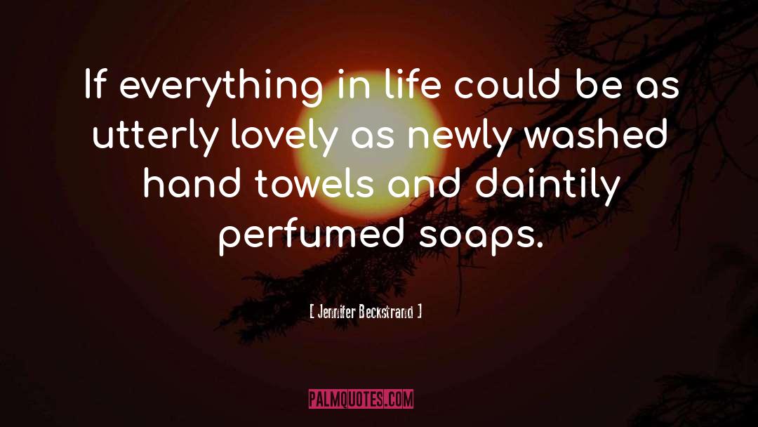 Soaps quotes by Jennifer Beckstrand