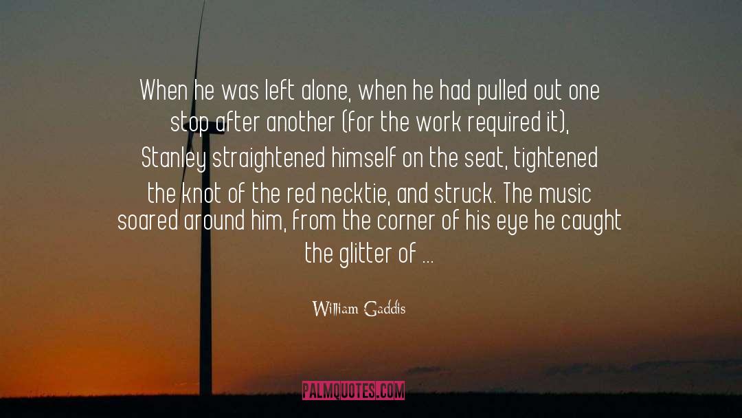 Soared quotes by William Gaddis