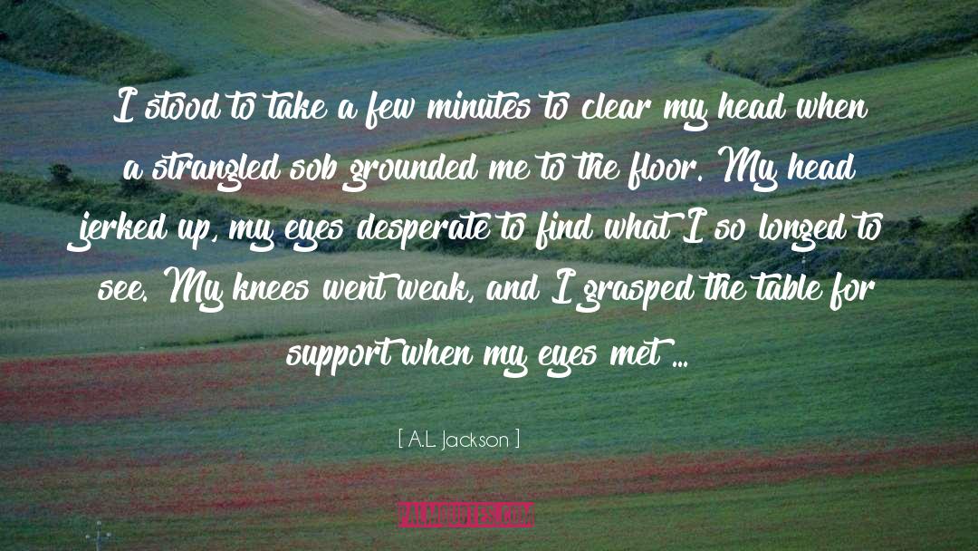 Sob quotes by A.L. Jackson