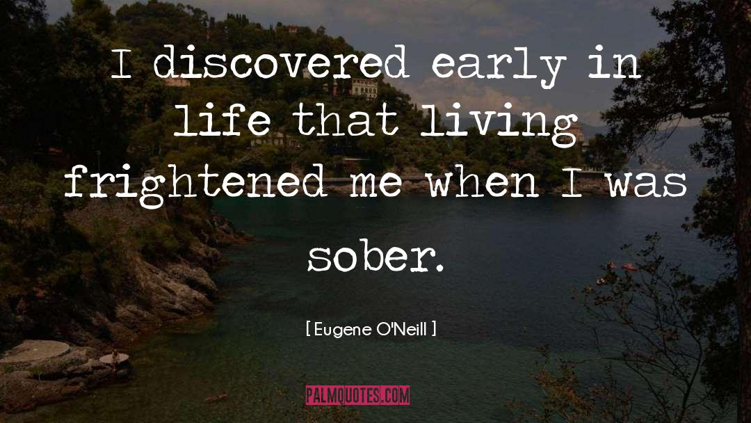 Sober quotes by Eugene O'Neill