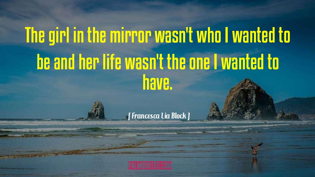 Sober Reflection quotes by Francesca Lia Block