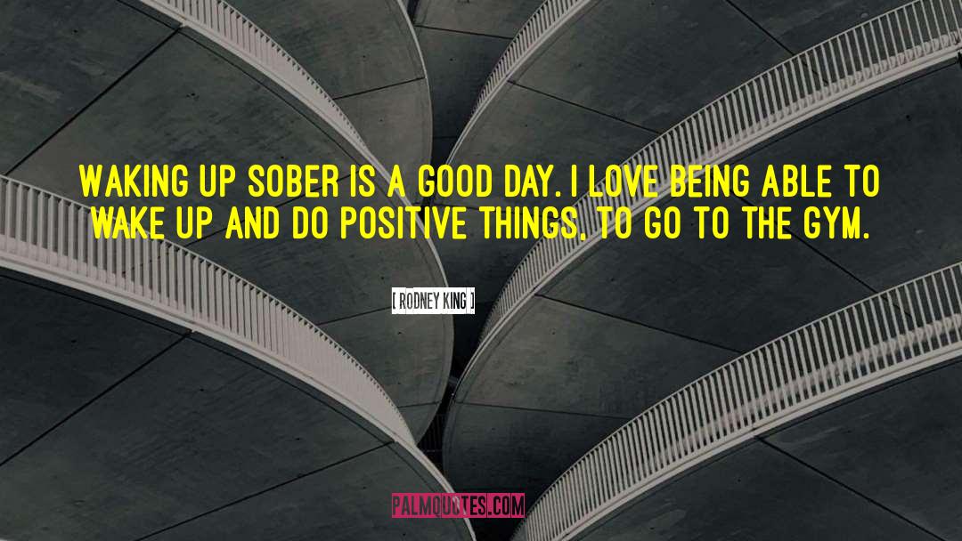 Sober Up quotes by Rodney King