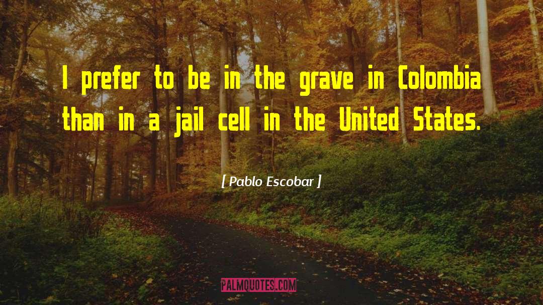 Sobreviviendo A Escobar quotes by Pablo Escobar