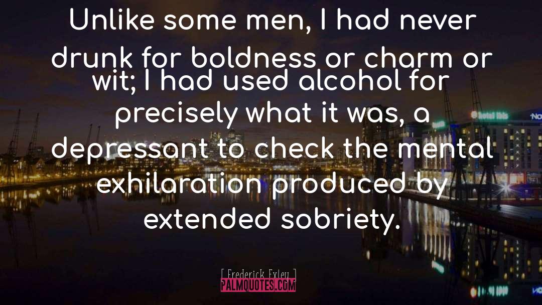 Sobriety quotes by Frederick Exley