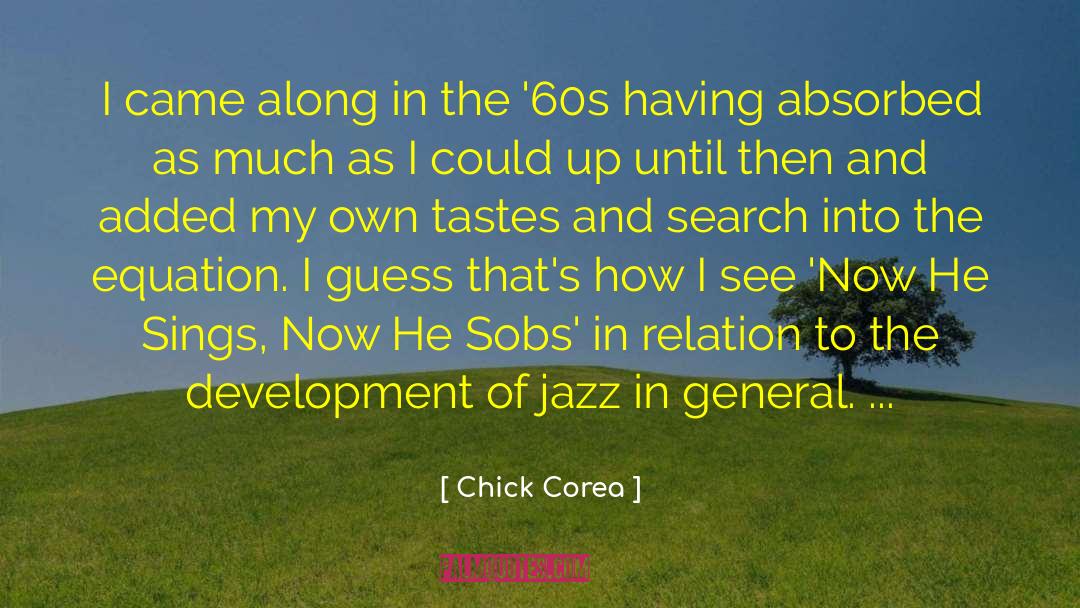 Sobs quotes by Chick Corea