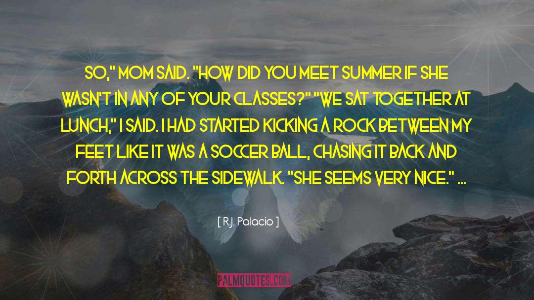 Soccer Ball quotes by R.J. Palacio