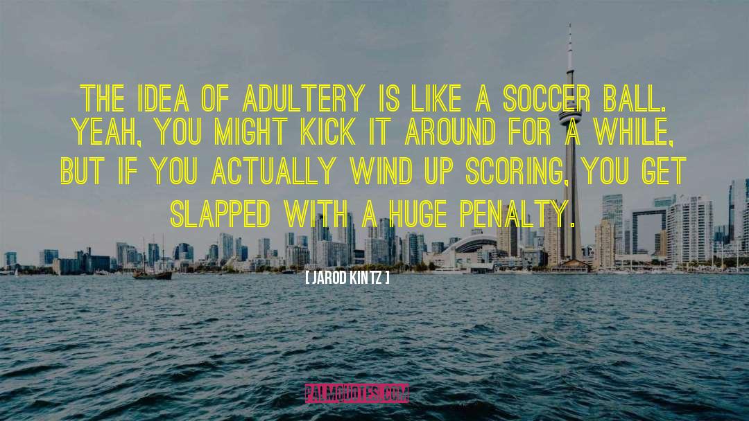Soccer Ball quotes by Jarod Kintz
