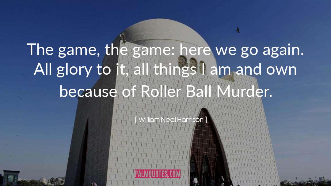 Soccer Ball quotes by William Neal Harrison