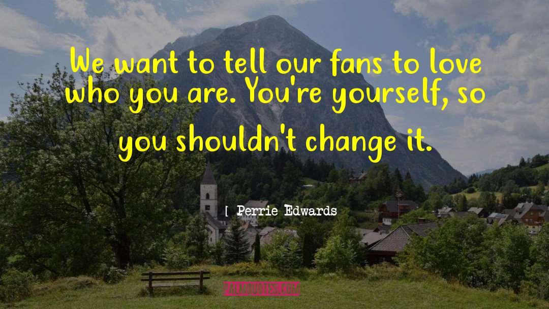 Soccer Fans quotes by Perrie Edwards