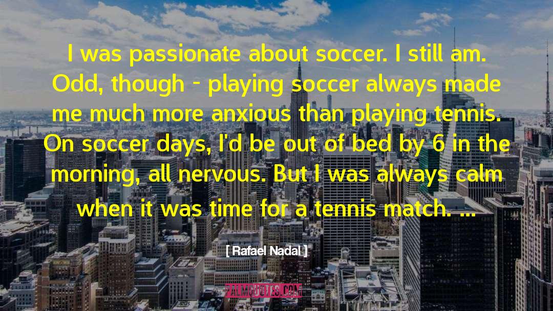 Soccer Saturday quotes by Rafael Nadal