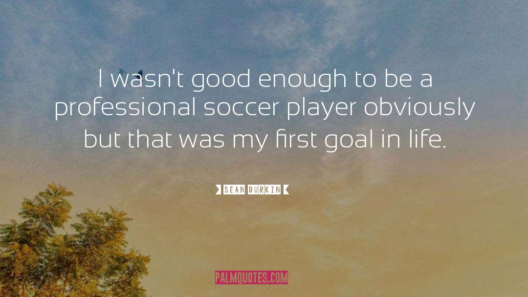 Soccer Skills quotes by Sean Durkin