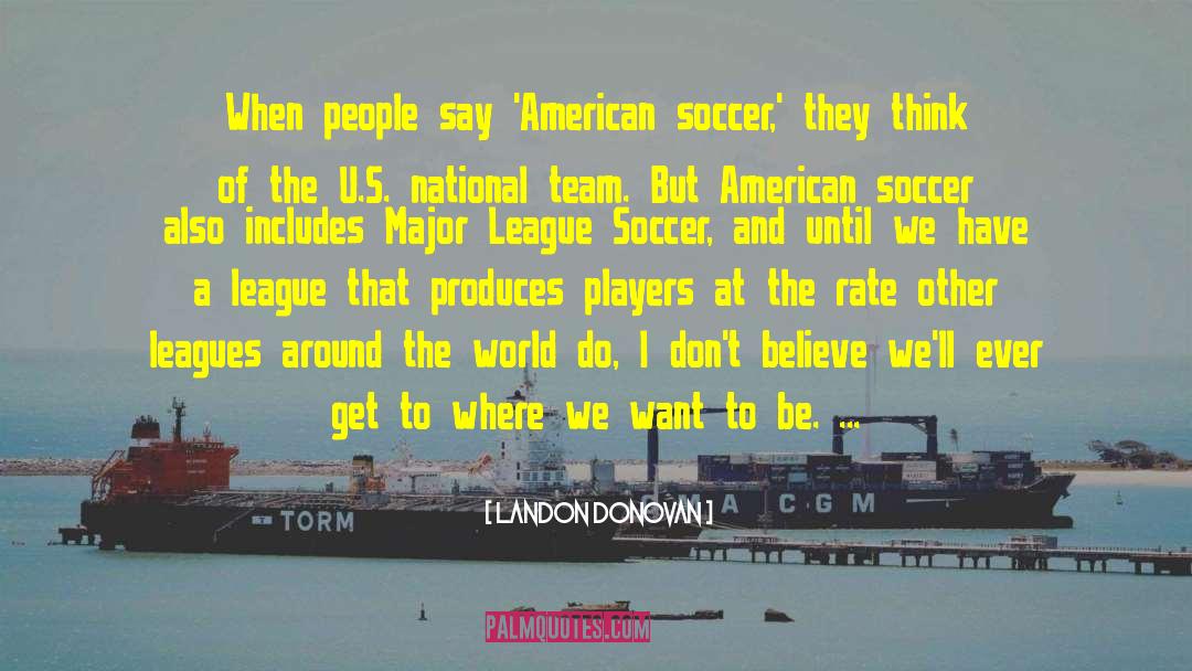 Soccer Skills quotes by Landon Donovan