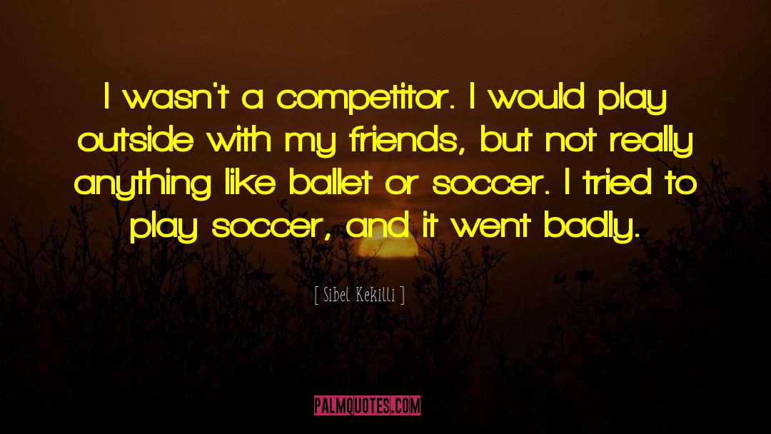 Soccer Skills quotes by Sibel Kekilli