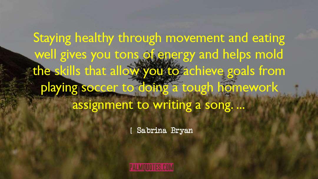Soccer Skills quotes by Sabrina Bryan