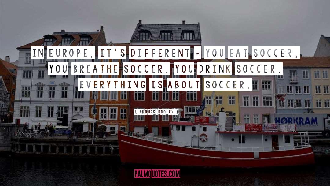 Soccer Skills quotes by Thomas Dooley