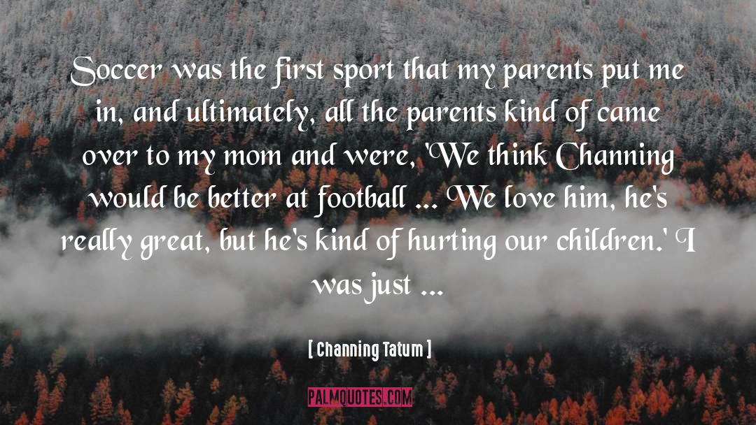 Soccer Teammate quotes by Channing Tatum