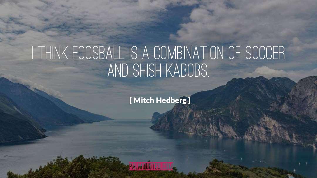 Soccer Teammate quotes by Mitch Hedberg