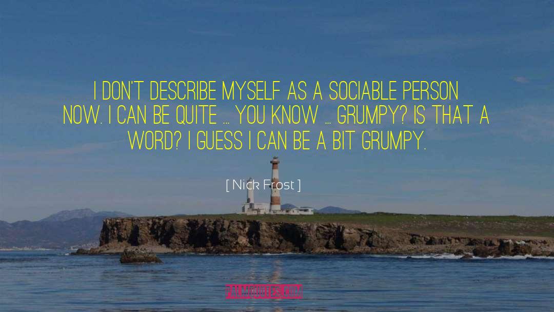 Sociable quotes by Nick Frost