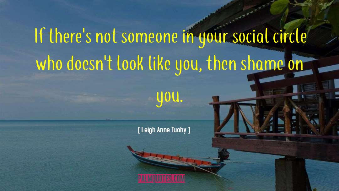 Social Acceptance quotes by Leigh Anne Tuohy
